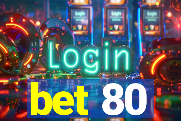 bet 80